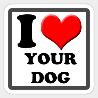 I Heart Your Dog Sticker